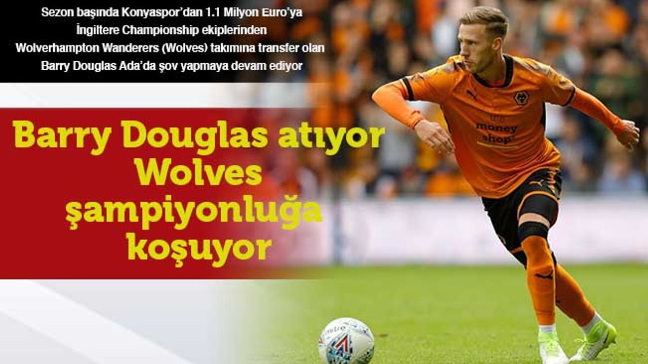 Barry Douglas atıyor Wolves şampiyonluğa koşuyor
