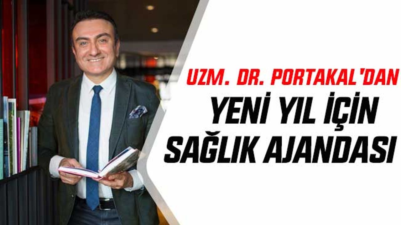 Uzm. Dr. Portakal'dan yeni yıl için sağlık ajandası!