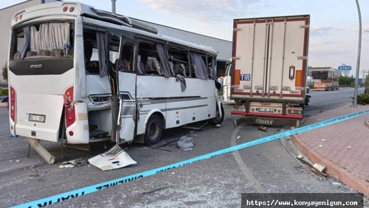 Konya'da feci kaza!  İşçi servisi ile tır çarpıştı: 1 ölü, 25 yaralı