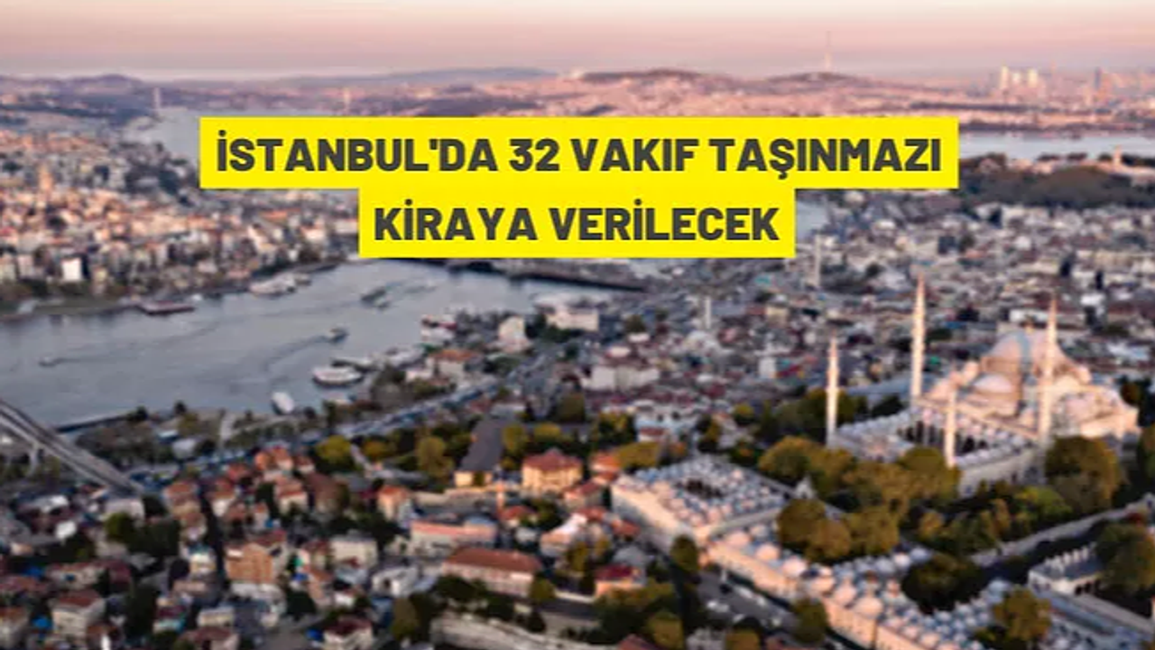 İstanbul'da Vakıf taşınmazları kiraya verilecek