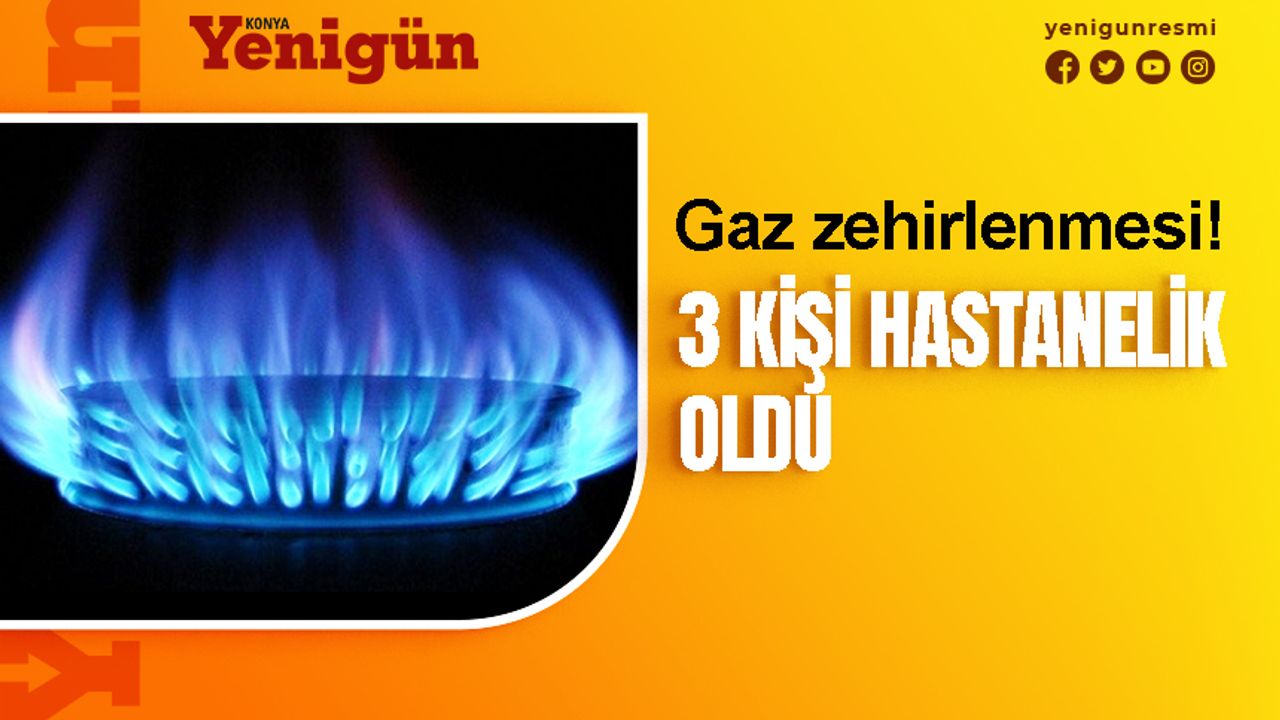 Konya'da gaz zehirlenmesi!