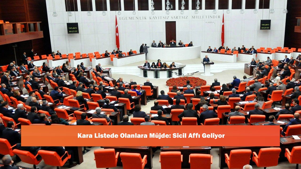 Kara Listede Olanlara Müjde: Sicil Affı Geliyor
