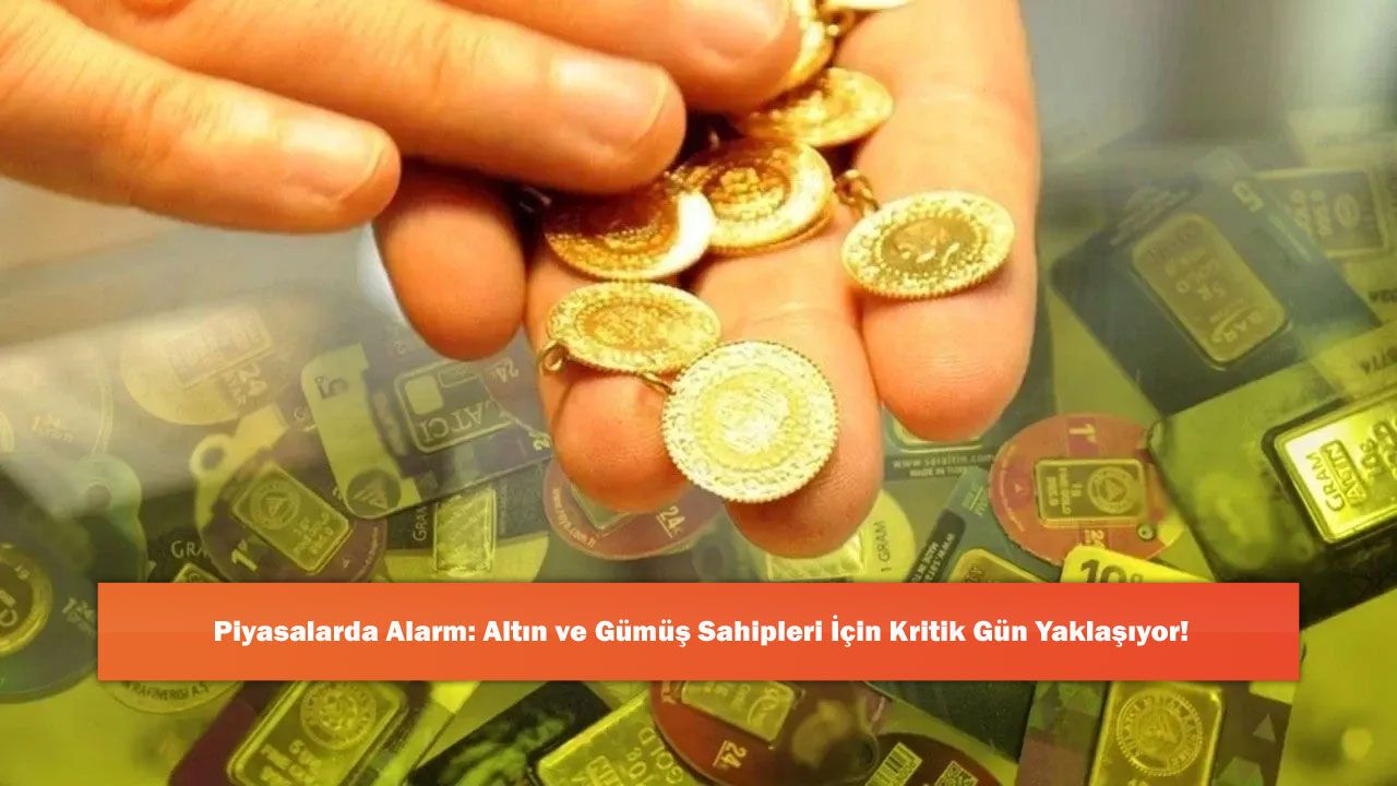 Piyasalarda Alarm: Altın ve Gümüş Sahipleri İçin Kritik Gün Yaklaşıyor!