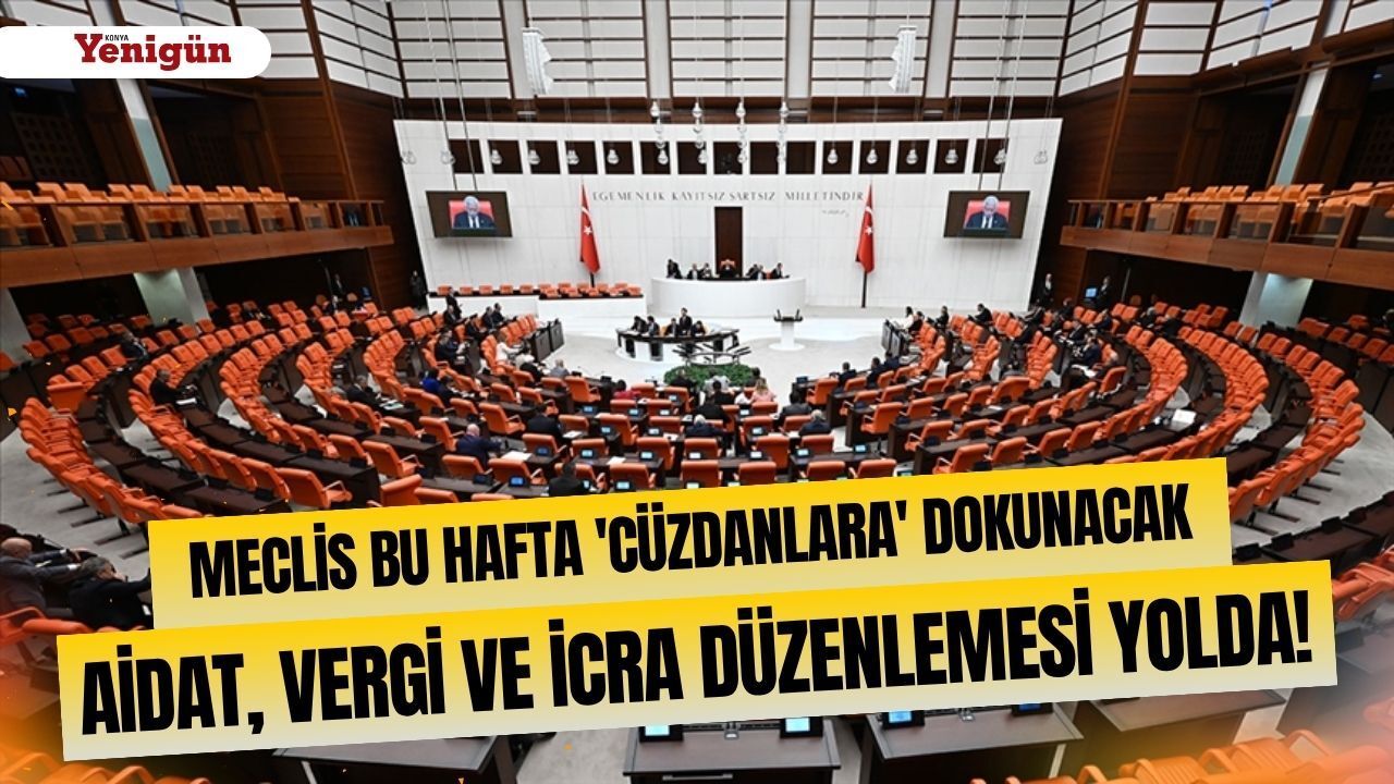 Meclis bu hafta 'cüzdanlara' dokunacak: Aidat, vergi ve i̇cra düzenlemesi yolda!