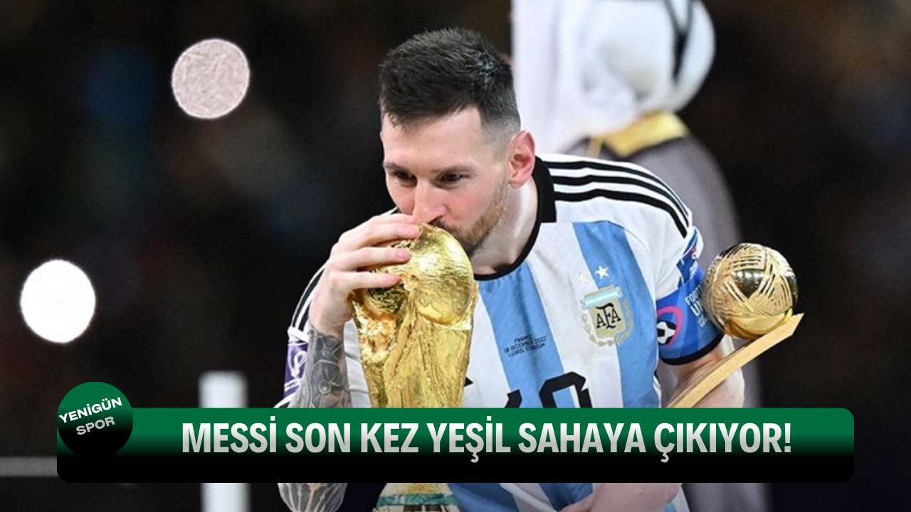 Messi Son Kez Yeşil Sahaya Çıkıyor!