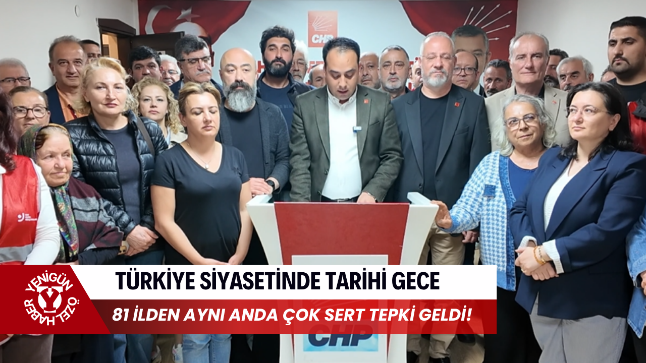 Türkiye siyasetinde tarihi gece: 81 ilden aynı anda çok sert tepki geldi!