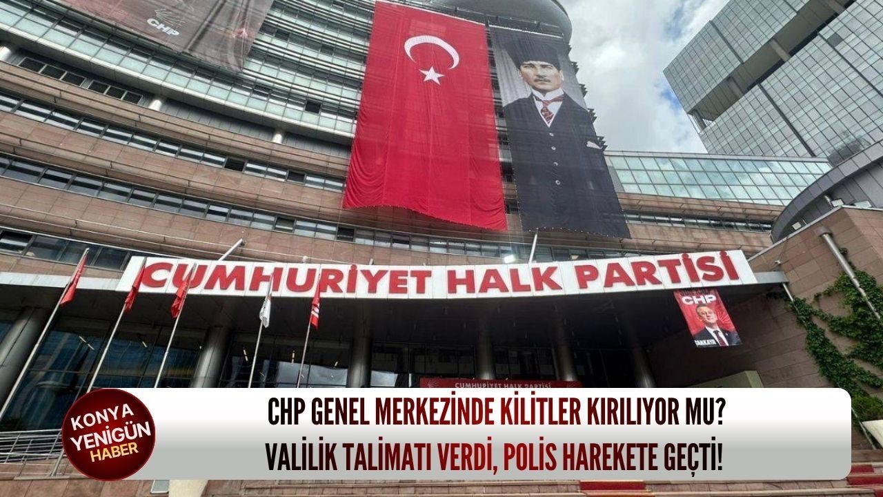 CHP genel merkezinde kilitler kırılıyor mu? Valilik talimatı verdi, polis harekete geçti!