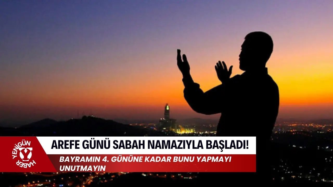 Arefe günü sabah namazıyla başladı! Bayramın 4. gününe kadar bunu yapmayı unutmayın