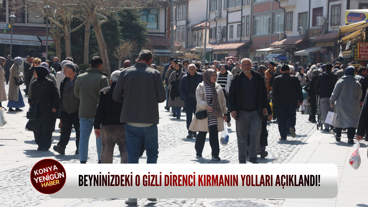 Beyninizdeki o gizli direnci kırmanın yolları açıklandı!
