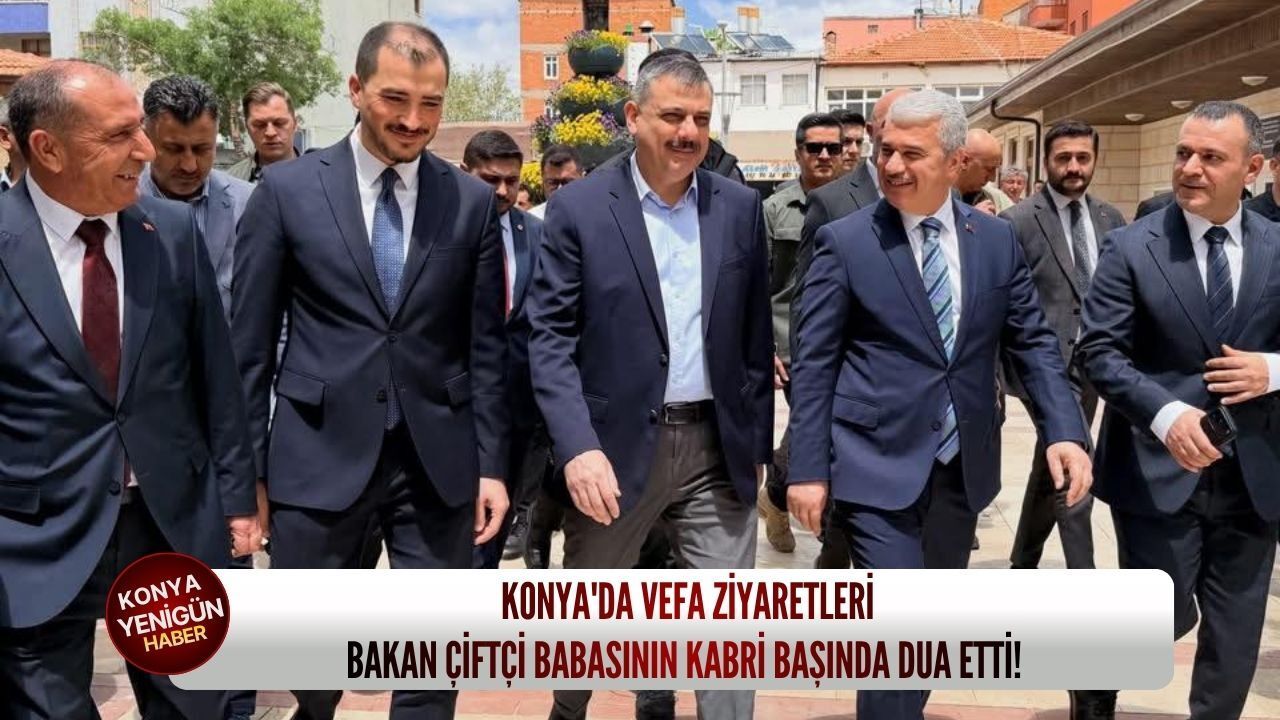 Konya'da vefa ziyaretleri: Bakan Çiftçi babasının kabri başında dua etti!