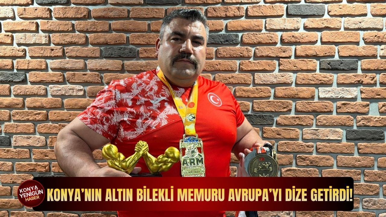 Konya’nın altın bilekli memuru Avrupa’yı dize getirdi!