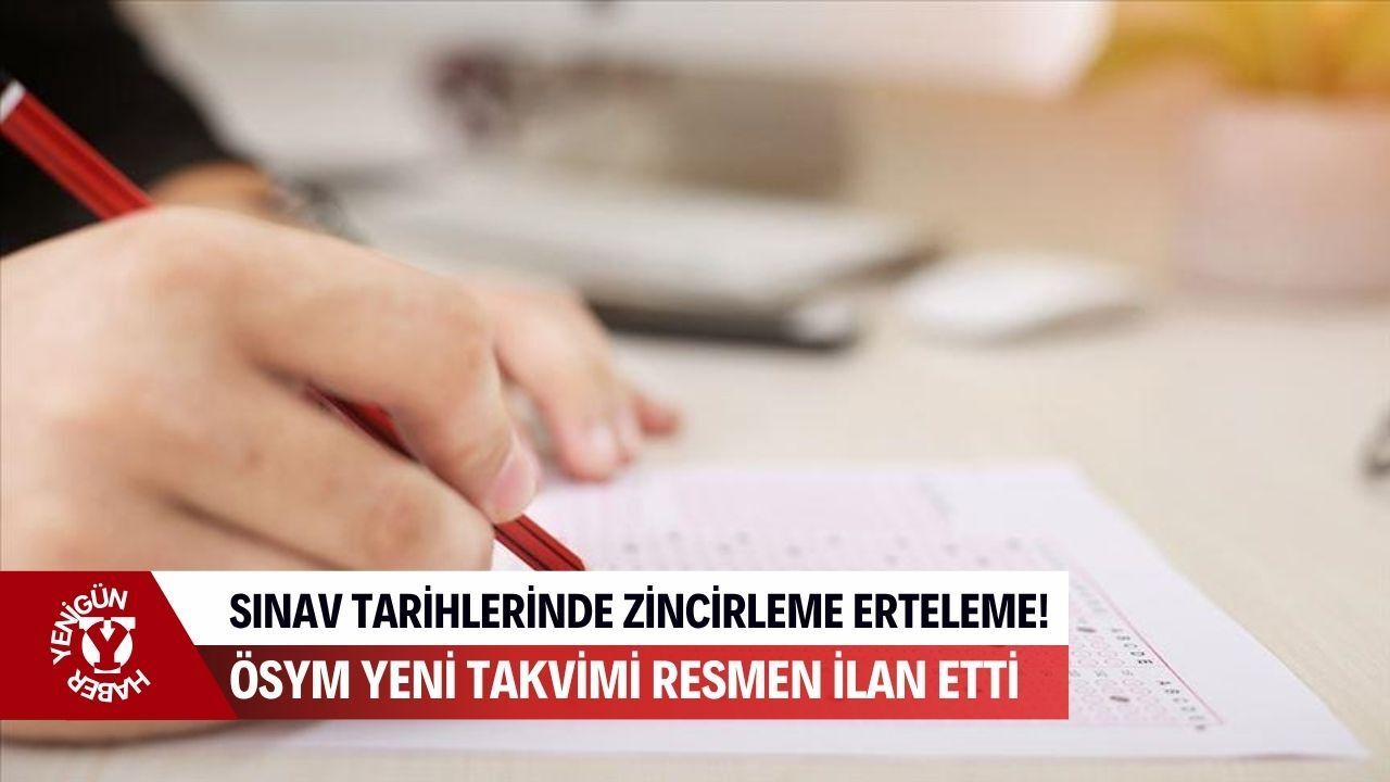 Sınav tarihlerinde zincirleme erteleme! ÖSYM yeni takvimi resmen ilan etti