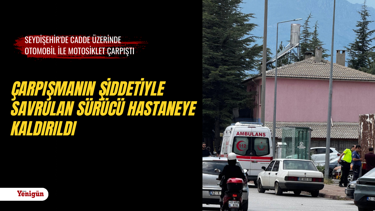Seydişehir'de cadde üzerinde otomobil ile motosikl