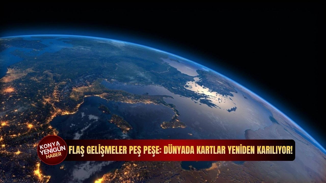 Flaş gelişmeler peş peşe: Dünyada kartlar yeniden karılıyor!