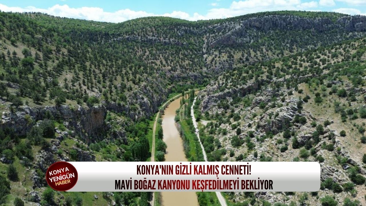 Konya'nın gizli kalmış cenneti: Mavi Boğaz Kanyonu keşfedilm
