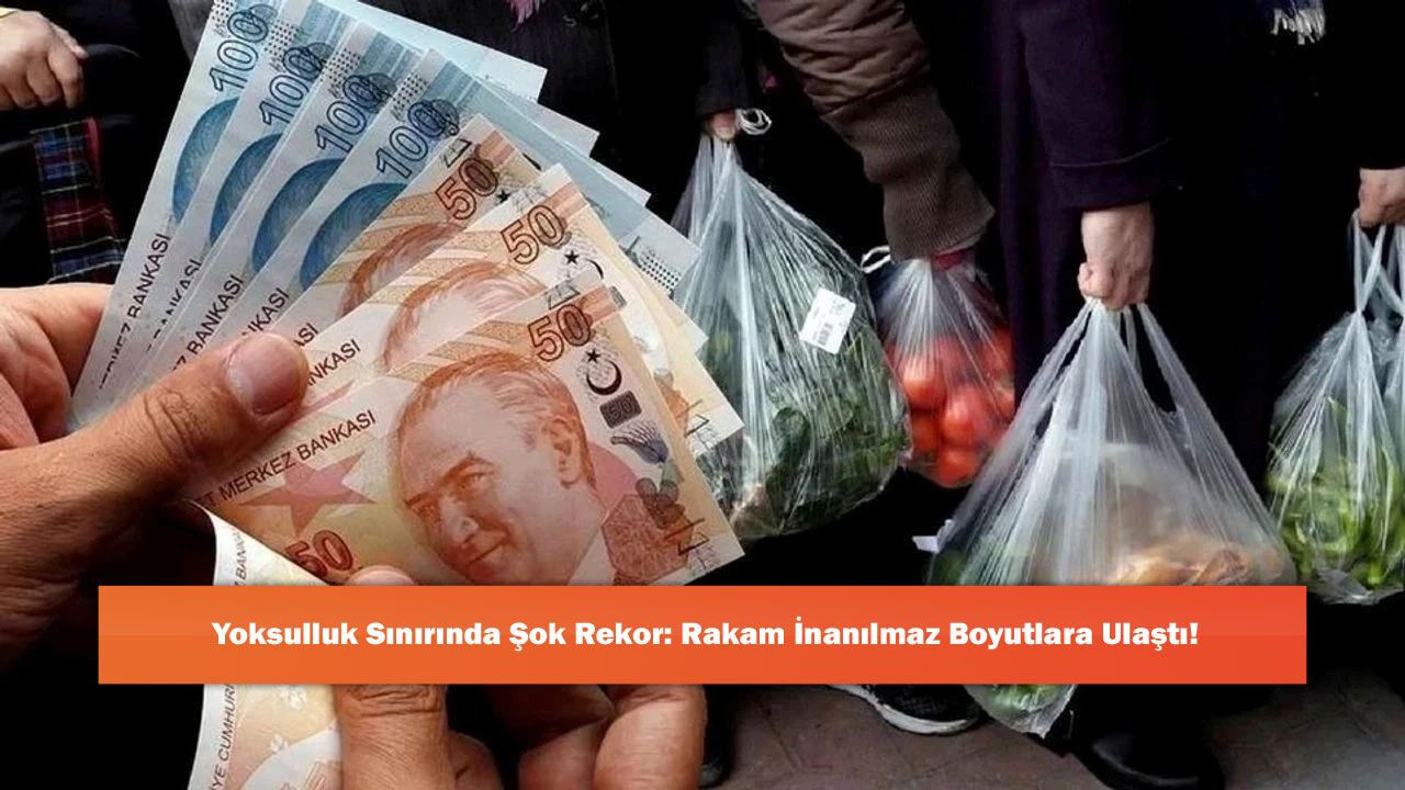 Yoksulluk Sınırında Şok Rekor: Rakam İnanılmaz Boyutlara Ulaştı!