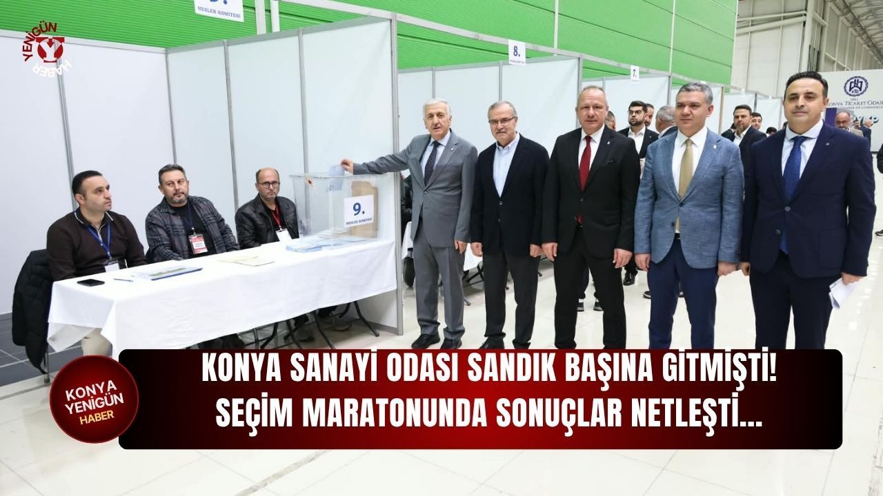 Konya Sanayi Odası'nda 14. dönem seçimleri tamamlandı, yeni temsilciler belirlendi