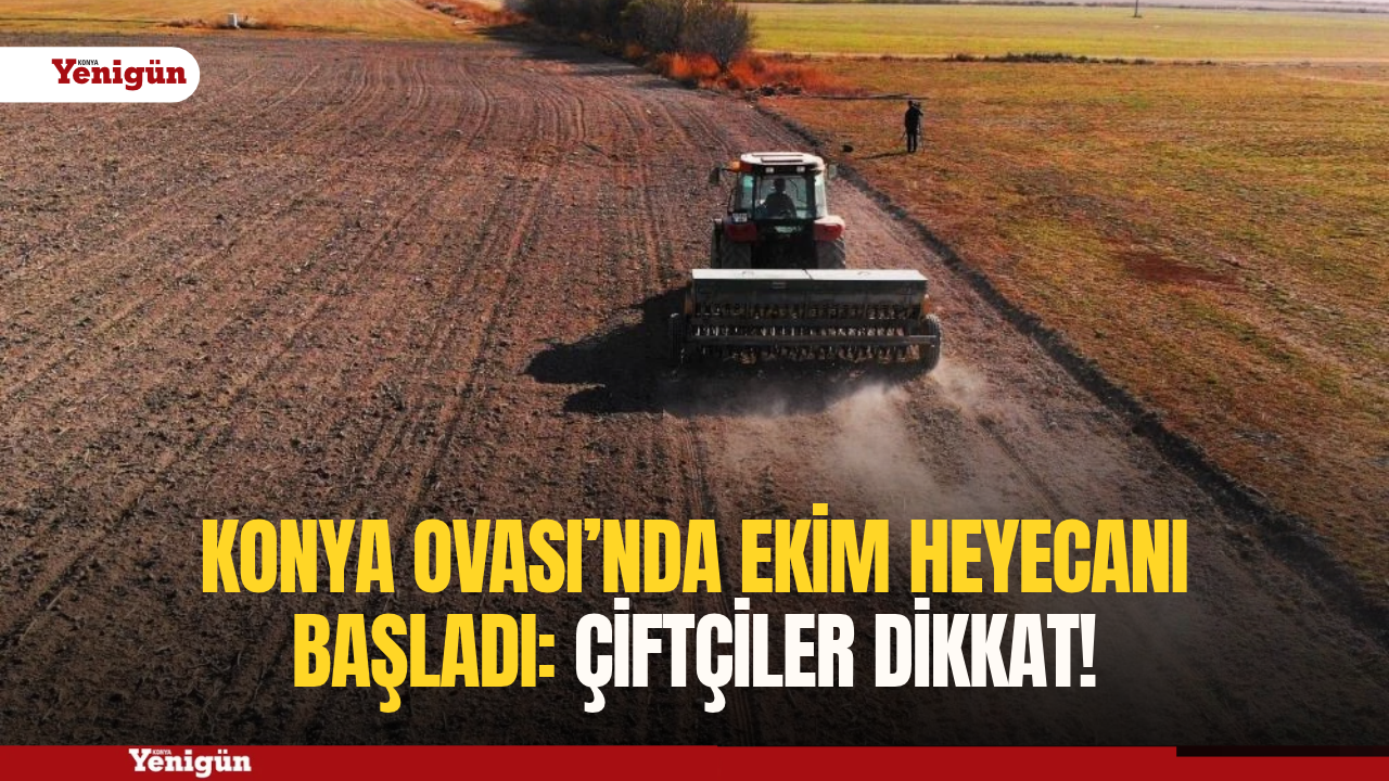 Konya Ovası'nda ekim dönemi başladı