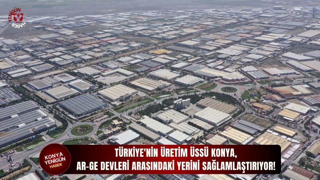 Konya AR-GE merkezleriyle öne çıkıyor