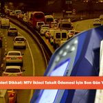 Araç Sahipleri Dikkat: MTV İkinci Taksit Ödemesi İçin Son Gün Yaklaşıyor!