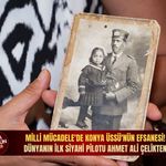Milli Mücadele'de Konya Üssü'nün efsanesi: Dünyanın ilk siyahi pilotu Ahmet Ali Çelikten!