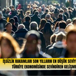 İşsizlik rakamları son yılların en düşük seviyesinde: Türkiye ekonomisinde sevindiren gelişme