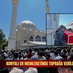Konyalı Er memleketinde toprağa verildi
