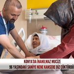 Konya’da inanılmaz mucize: 96 yaşındaki Saniye nene kansere diz çöktürdü!