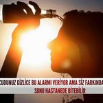 Vücudunuz gizlice bu alarmı veriyor ama siz farkında değilsiniz! Sonu hastanede bitebilir
