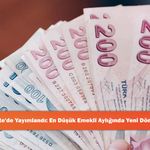 Resmi Gazete'de Yayımlandı: En Düşük Emekli Aylığında Yeni Dönem Başladı!