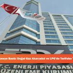EPDK Düğmeye Bastı: Doğal Gaz Akaryakıt ve LPG’de Tarifeler Yenilendi!
