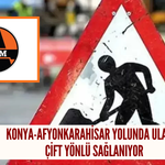 Konya-Afyonkarahisar yolunda ulaşım çift yönlü sağlanıyor