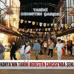 Konya’nın Tarihi Bedesten Çarşısı'nda şenlik var!