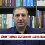 Gökcek’ten esnafa destek çağrısı: “Acil önlem alınmalı”