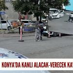 Konya’da kanlı alacak-verecek kavgası!