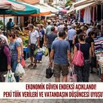 Ekonomik güven endeksi açıklandı! Peki TÜİK verileri ve vatandaşın düşüncesi uyuşuyor mu?