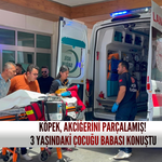Köpeğin saldırdığı 3 yaşındaki çocuğun babası Konya'da konuştu