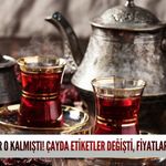 Bir o kalmıştı! Çayda etiketler değişti, fiyatlar fırladı