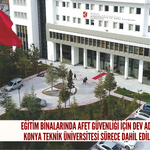 Eğitim binalarında afet güvenliği için dev adım: Konya Teknik Üniversitesi sürece dahil edildi