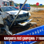 Kavşakta feci çarpışma: 7 yaralı!