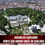 Rakamlar açıklandı: Konya için durum enkaz mı şahlanış mı?