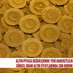 Altın piyasa değerlerinde yeni hareketlilik: Güncel gram altın fiyatlarında son durum