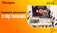 Konya’da kaçakçılık operasyonları!