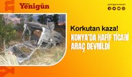 Konya’da hafif ticari araç devrildi