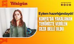 Konya'da yakalanan teröristin cezası belli oldu