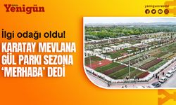 Karatay Mevlana Gül Parkı yeni sezona hazır!
