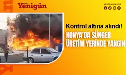 Konya'da sünger üretimi yapan iş yerinde yangın!