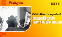 Konya'da pes dedirten görüntüler! Çocuğu havaya kaldırıp yere attı