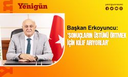 Başkan Erkoyuncu'dan dikkat çekecek açıklamalar!