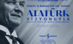 "Atatürk Vizyonuyla Gelecek Yüzyıla Bakış Konferansı"